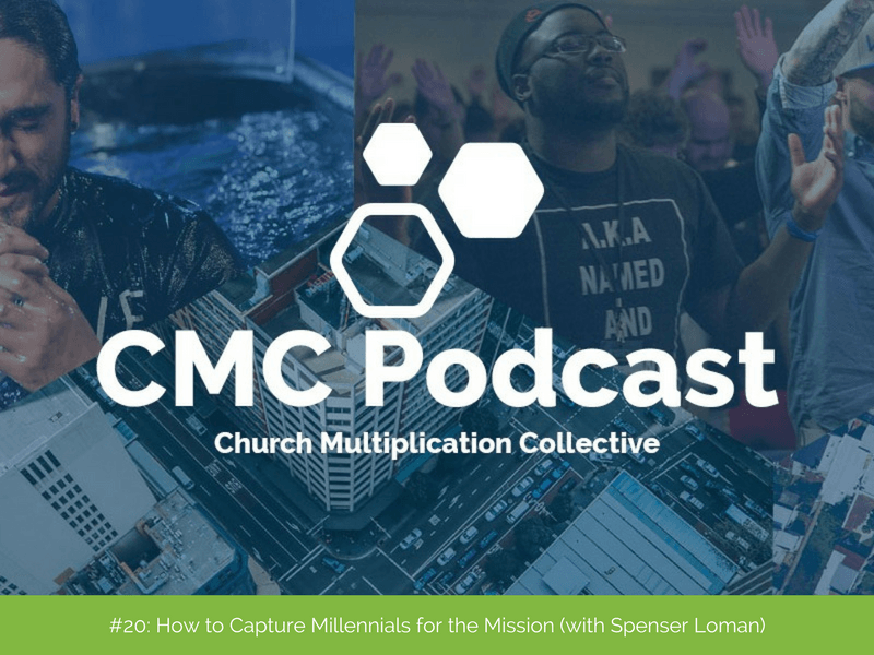 CMC Podcast #20: How to Capture Millennials for the Mission (with Spencer Loman)