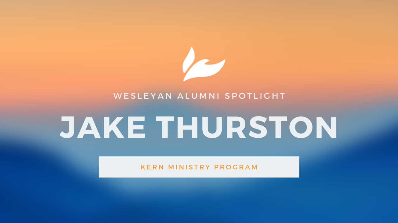 Wesleyan Alumni Spotlight: Jake Thurston, Kern Ministry Program