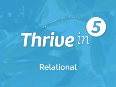 Thrive In 5:  Relational- Creating Shared Meaning