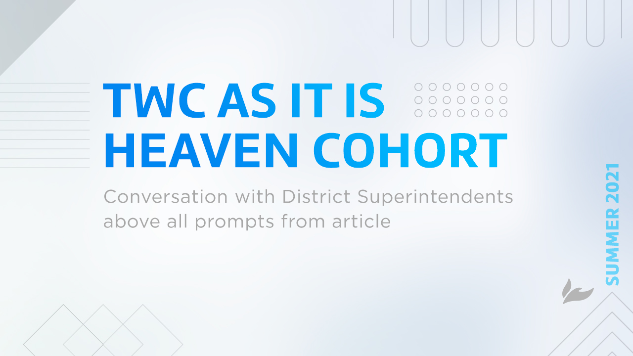 TWC… “As It Is In Heaven” Cohort – Session 7: Conversation with District Superintendents (Summer 2021)