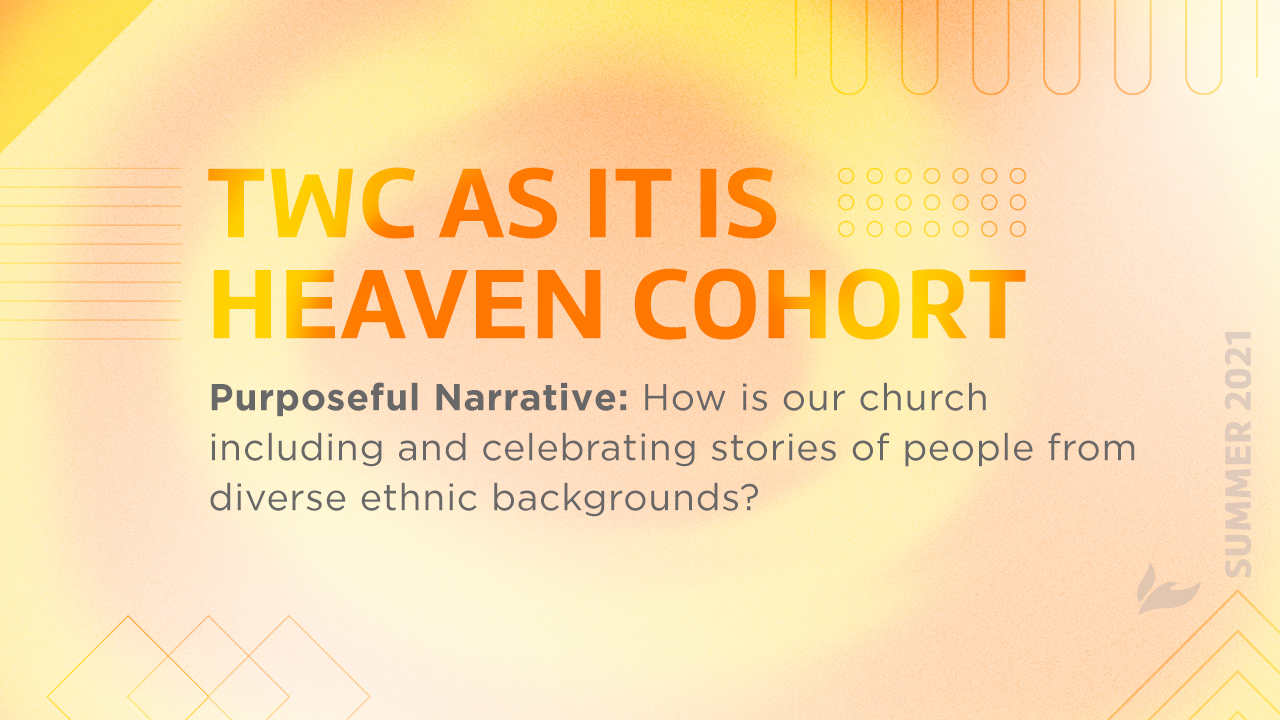 TWC… “As It Is In Heaven” Cohort – Session 4: Purposeful Narrative (Summer 2021)