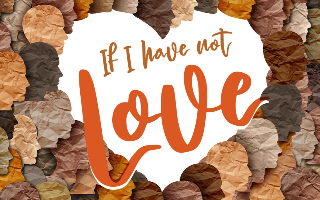 If I have not love