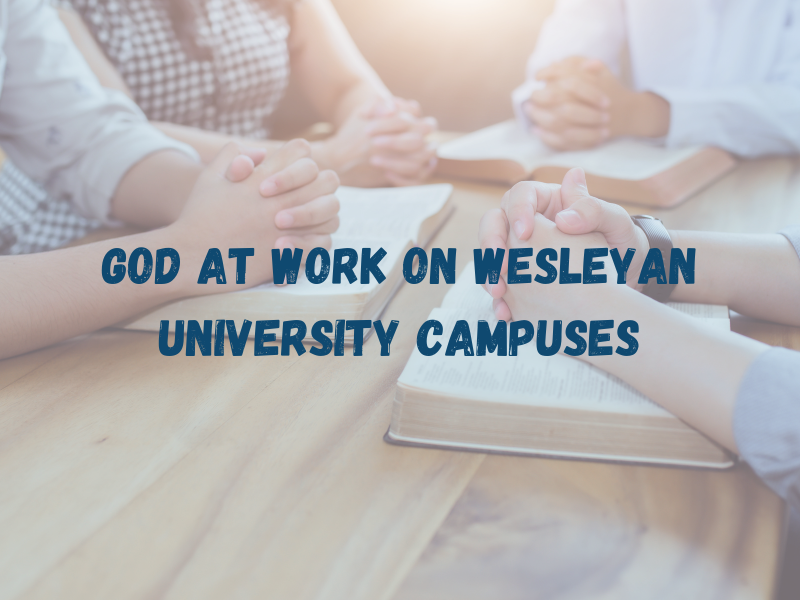 God at work on Wesleyan university campuses