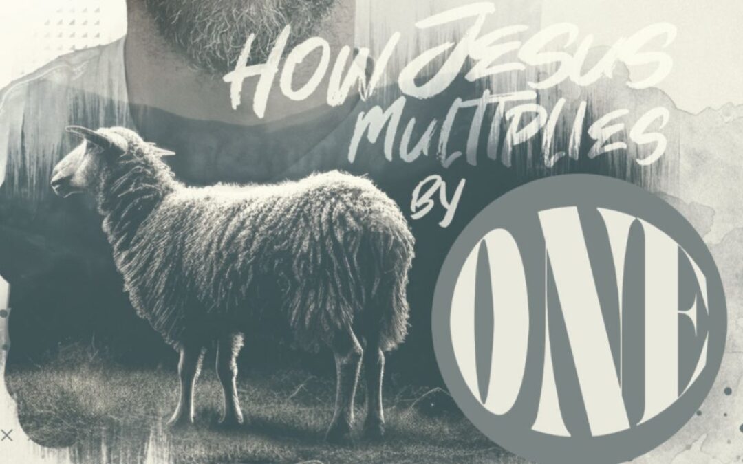How Jesus multiplies by ONE