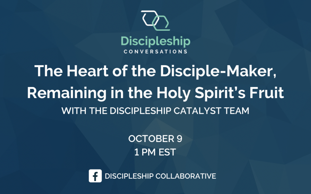 The Heart of the Disciple-Maker, Remaining in the Holy Spirit’s Fruit