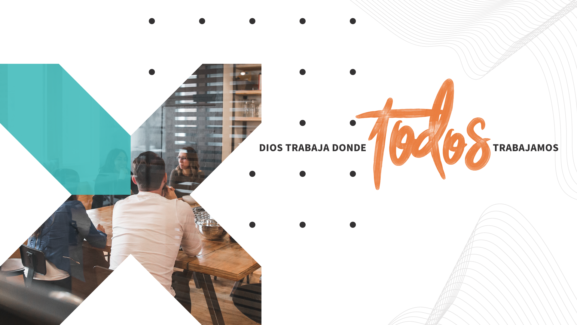 Dios Trabaja donde TODOS trabajamos