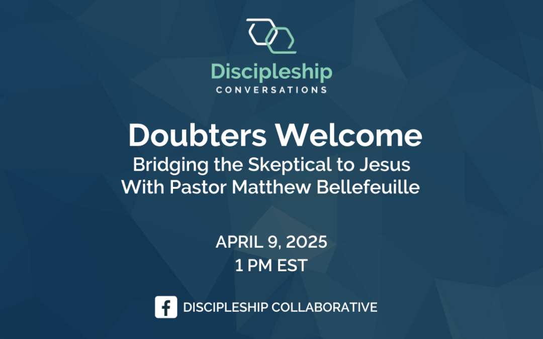 Doubters Welcome: Bridging the Skeptical to Jesus