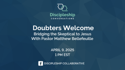 Doubters Welcome: Bridging the Skeptical to Jesus