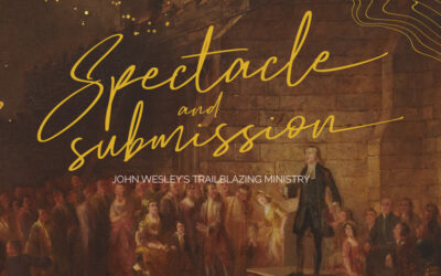 Spectacle and submission: John Wesley’s trailblazing ministry