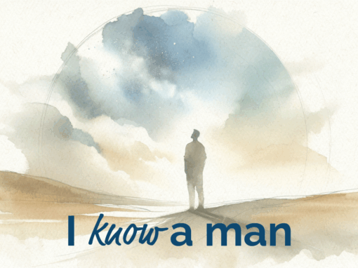 I know a man