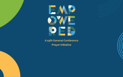 EMPOWERED: A 15th General Conference Prayer Initiative