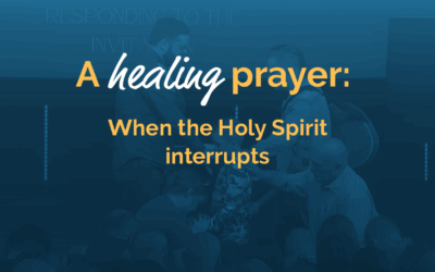A healing prayer: When the Holy Spirit interrupts