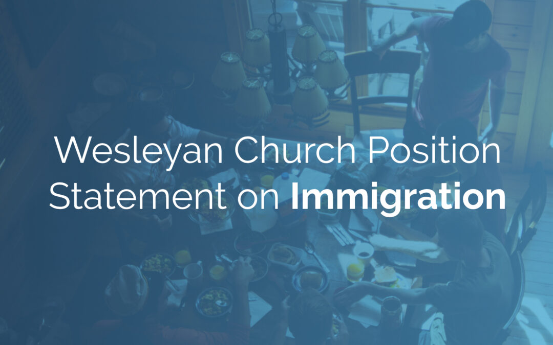 Wesleyan Church Position Statement on Immigration