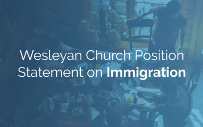 Wesleyan Church Position Statement on Immigration