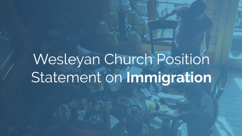 Wesleyan Church Position Statement on Immigration