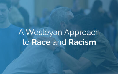 A Wesleyan Approach to Race and Racism