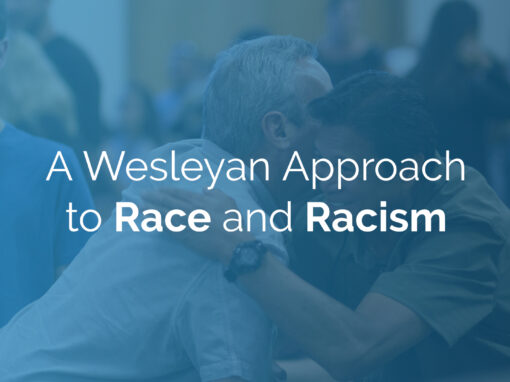 A Wesleyan Approach to Race and Racism