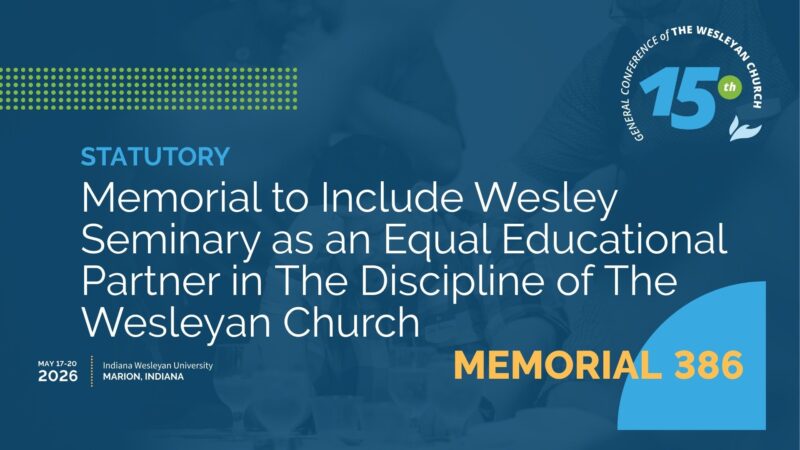 Memorial 386: Memorial to Include Wesley Seminary as an Equal Educational Partner in The Discipline of The Wesleyan Church