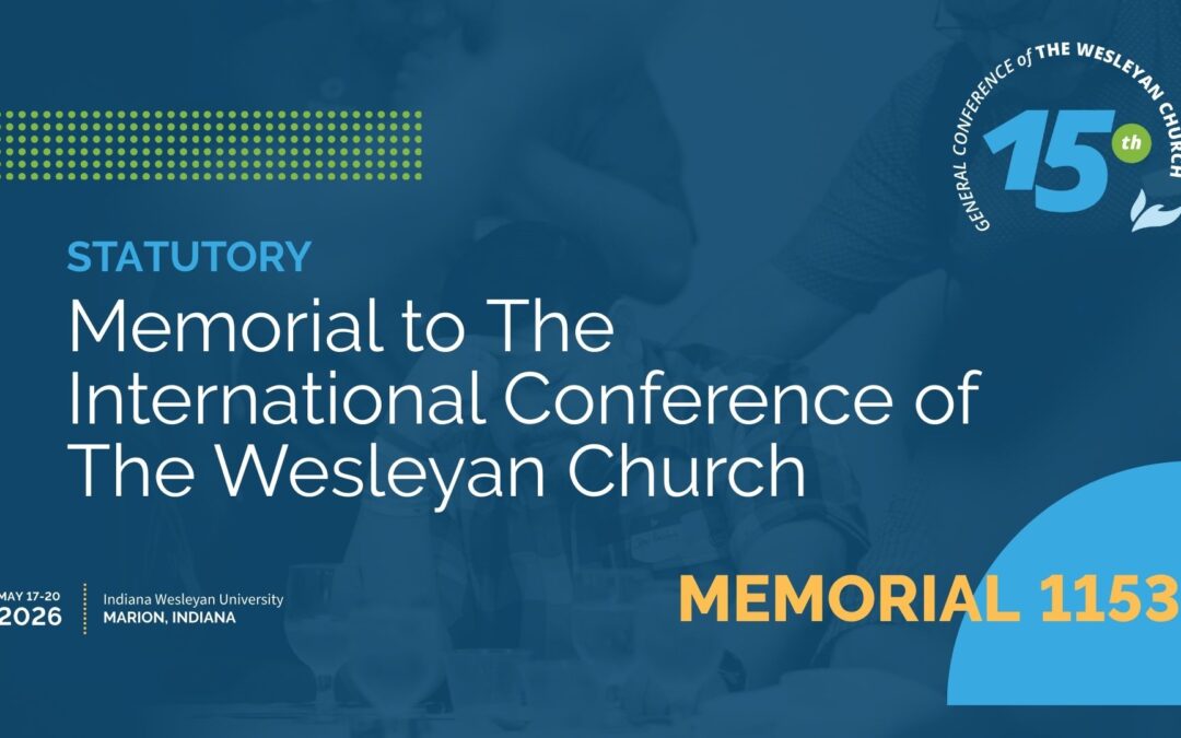 Memorial 1153: Memorial to The International Conference of The Wesleyan Church