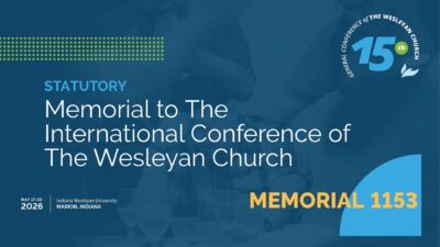 Memorial 1153: Memorial to The International Conference of The Wesleyan Church