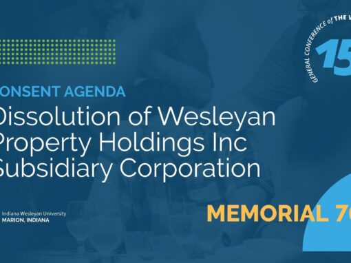 Memorial 760: Dissolution of Wesleyan Property Holdings Inc Subsidiary Corporation