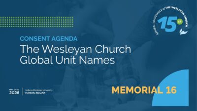 Memorial 16: The Wesleyan Church Global Unit Names