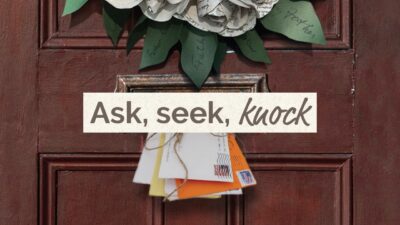 Ask, seek, knock