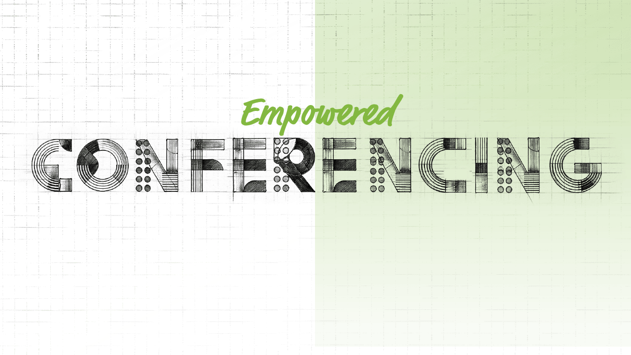 Empowered conferencing