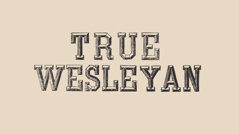 I am a true Wesleyan