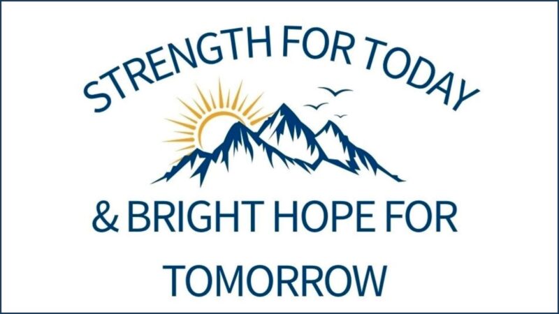 Strength for today and bright hope for tomorrow