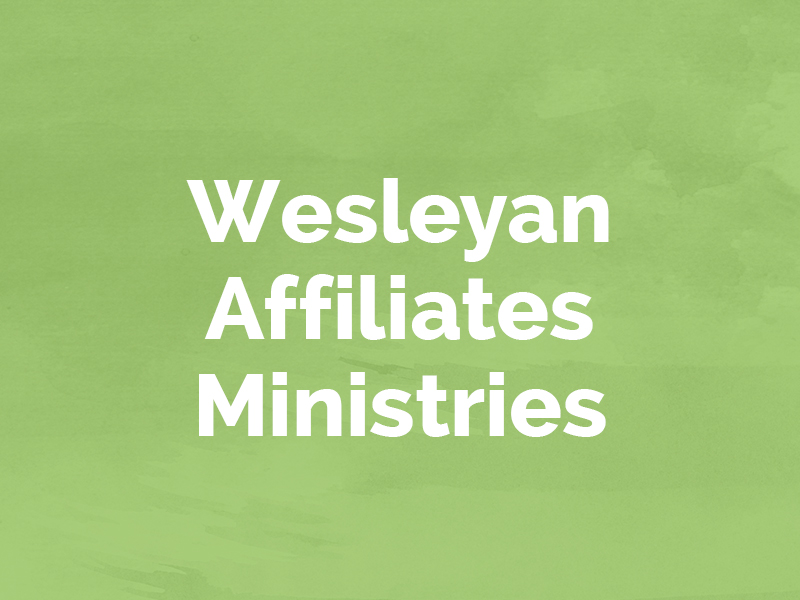 Wesleyan Affiliates Ministries The Wesleyan Church